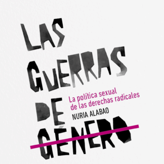 Las guerras de género. La política sexual de las derechas radicales