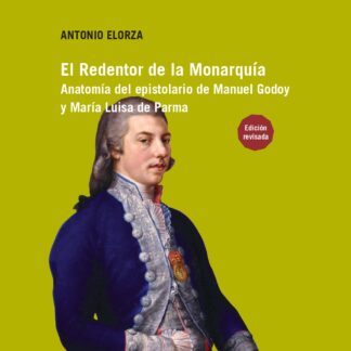 Redentor de la Monarquía. Anatomía del espistolario de Manuel Godoy y María Luisa de Parma