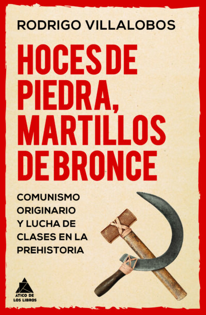 Hoces de piedra, martillos de bronce. Comunismo originario y lucha de clases en la prehistoria