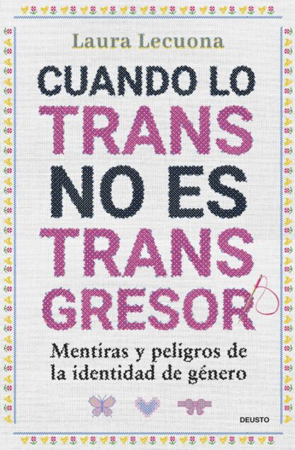Cuando lo trans no es transgresor. Mentiras y peligros de la identidad de género