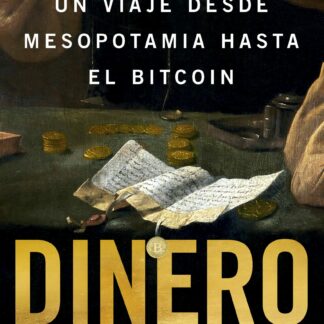 Dinero. Un viaje desde Mesopotamia hasta el Bitcoin
