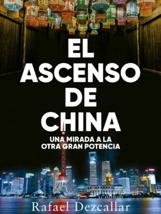 El ascenso de China. Una mirada a la otra gran potencia