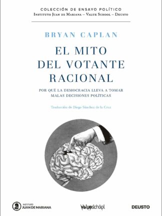El mito del votante racional. Por qué la democracia lleva a tomar malas decisiones políticas