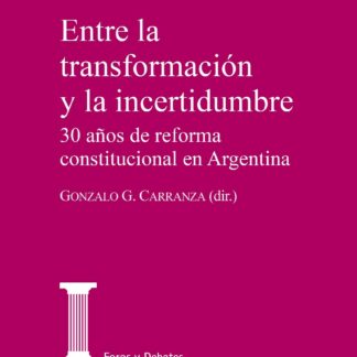 Entre la transformación y la incertidumbre. 30 años de reforma constitucional en Argentina