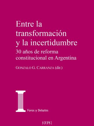 Entre la transformación y la incertidumbre. 30 años de reforma constitucional en Argentina