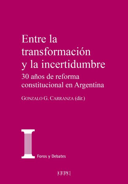 Entre la transformación y la incertidumbre. 30 años de reforma constitucional en Argentina