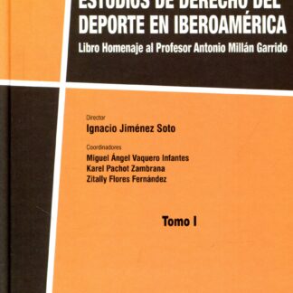 Estudios de derecho del deporte en Iberoamérica 2 Vols. Libro Homenaje al Profesor Antonio Millán Garrido