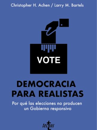Democracia para realistas. Por qué las elecciones no producen un Gobierno responsivo