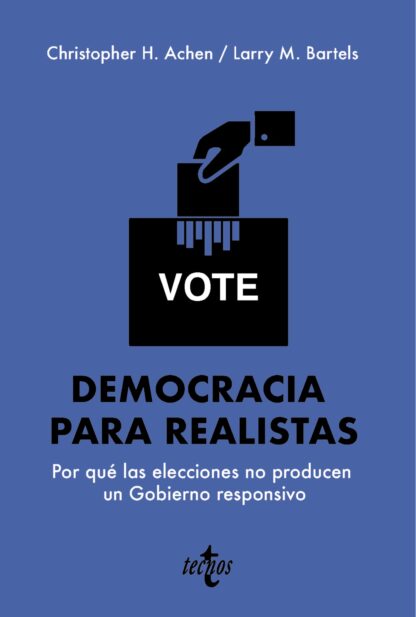 Democracia para realistas. Por qué las elecciones no producen un Gobierno responsivo