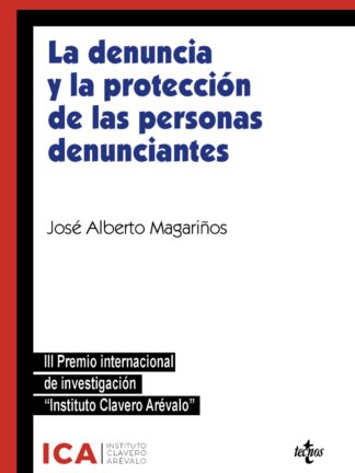 La denuncia y la protección de las personas denunciantes. Análisis crítico de la Ley 2/2023 y perspectivas de futuro. III Premio Internacional de Investigación Instituto Clavero Arévalo