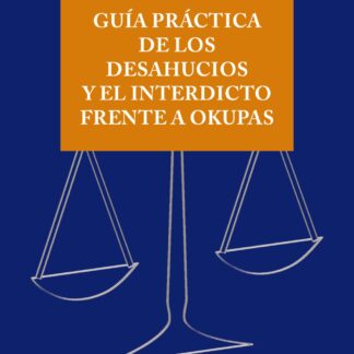 Guía práctica de los desahucios y el interdicto frente a okupas