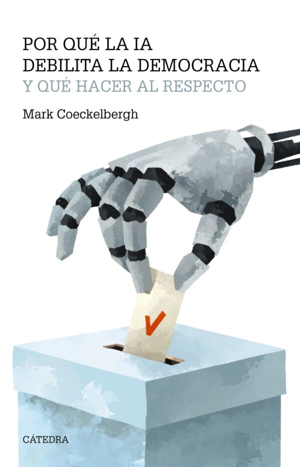 IA debilita la democracia / Mark Coeckelnbergh/ 9788437648156