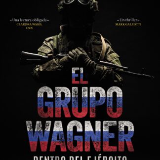 El Grupo Wagner. Dentro del ejército mercenario ruso