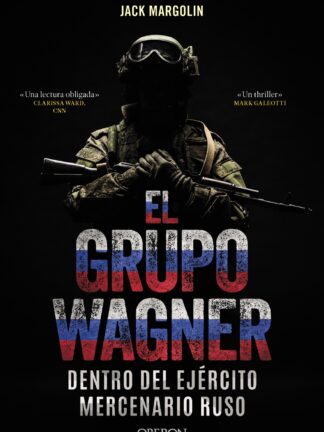 El Grupo Wagner. Dentro del ejército mercenario ruso