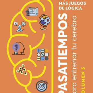 Más juegos de lógica. Pasatiempos para entrenar tu cerebro. Volumen 5