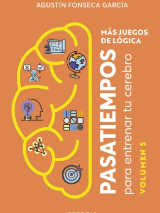 Más juegos de lógica. Pasatiempos para entrenar tu cerebro. Volumen 5