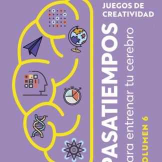 Juegos de creatividad. Pasatiempos para entrenar tu cerebro. Volumen 6