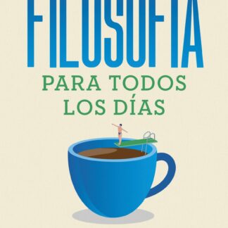 Filosofía para todos los días. Una aventura interior en 70 preguntas