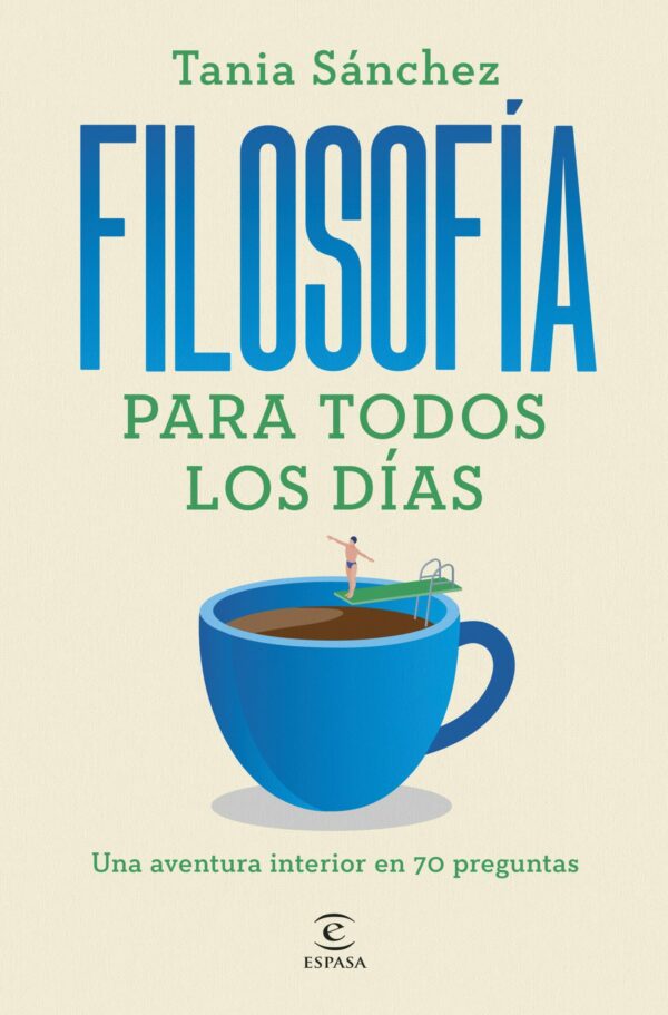 Filosofía para todos los día / TANIA SÁNCHEZ / 9788467076141
