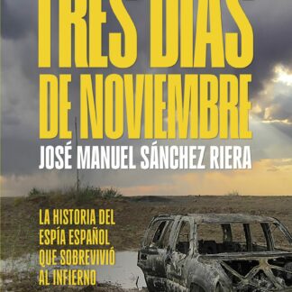 Tres días de noviembre. La historia del espía español que sobrevivió al infierno