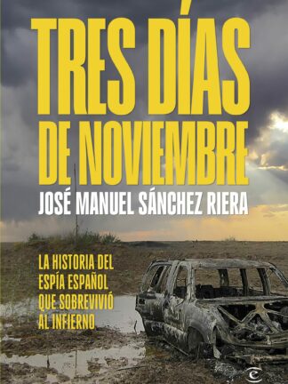 Tres días de noviembre. La historia del espía español que sobrevivió al infierno