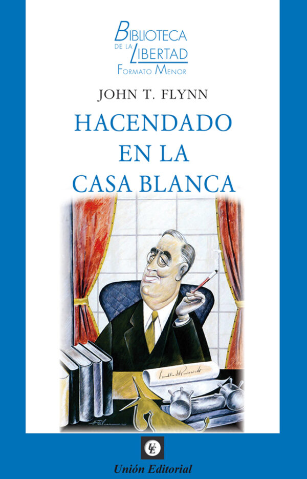 Hacendado en la Casa Blanca / J. T. FLYNN / 9788472099401