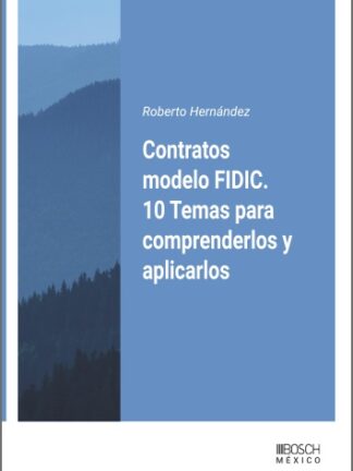 Contratos modelo FIDIC. 10 Temas para comprenderlos y aplicarlos