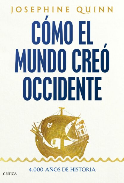 Cómo el mundo creó Occidente. 4.000 años de historia