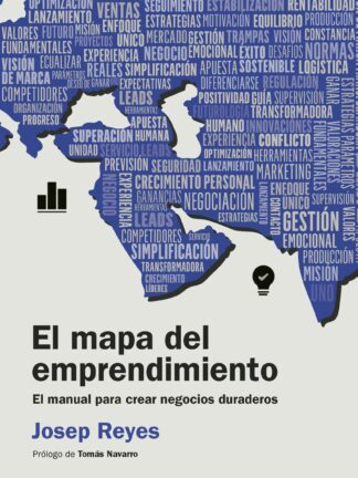 El mapa del emprendimiento. El manual para crear negocios duraderos