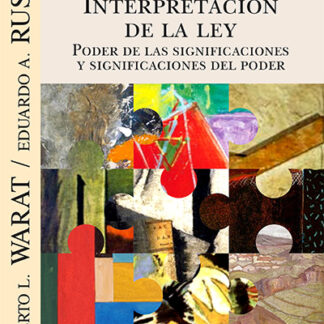 Interpretación de la ley. Poder de las significaciones y significaciones del poder