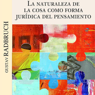 La natulareza de la cosa como forma jurídica del pensamiento