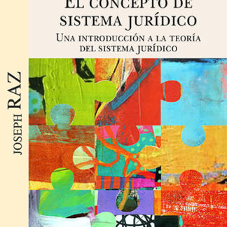 El concepto de Sistema Jurídico. Una introducicón a la Teoría del Sistema Jurídico