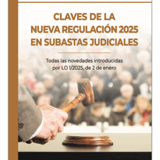 Claves de la nueva regulación 2025 en subastas judiciales Todas las novedades introducidas por LO 1/2025, de 2 de enero
