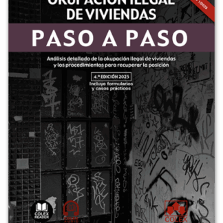 Okupación ilegal de viviendas. Paso a paso 2025 Análisis detallado de la okupación ilegal de viviendas y los procedimientos para recuperar la posición