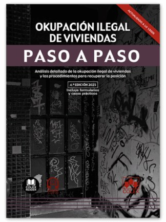 Okupación ilegal de viviendas. Paso a paso 2025 Análisis detallado de la okupación ilegal de viviendas y los procedimientos para recuperar la posición
