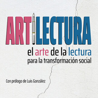 Artilectura. El arte de la lectura para la transformación social