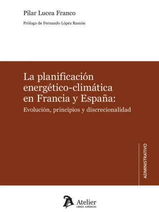 Planificación energético-climática en Francia y España: evolución, principios y discrecionalidad