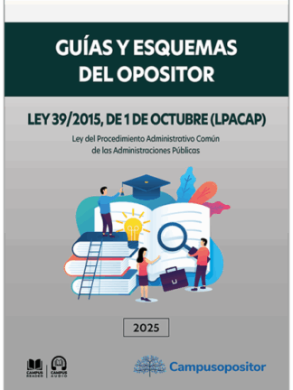 Ley 39/2015, de 1 de octubre (LPACAP). Guías y esquemas del opositor Ley del Procedimiento Administrativo Común de las Administraciones Públicas