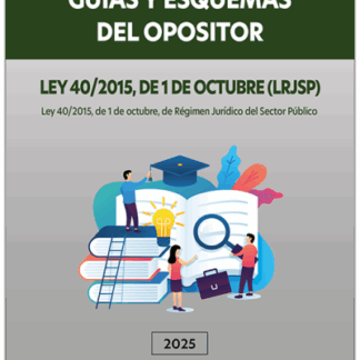Ley 40/2015, de 1 de octubre (LRJSP). 2025 Guías y esquemas del opositor Ley de Régimen Jurídico del Sector Público