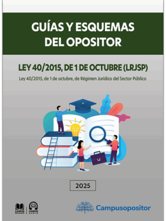 Ley 40/2015, de 1 de octubre (LRJSP). 2025 Guías y esquemas del opositor Ley de Régimen Jurídico del Sector Público