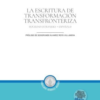 Escritura de Transformación Transfronteriza (Sociedad Extranjera-Española) (Incluye modelos notariales y acceso al ebook gratis)