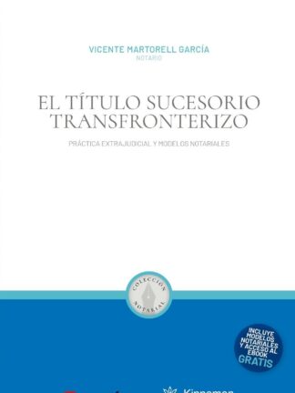 El título sucesorio transfronterizo. Práctica extrajudicial y modelos notariales (Incluye modelos notariales y acceso al ebook gratis)