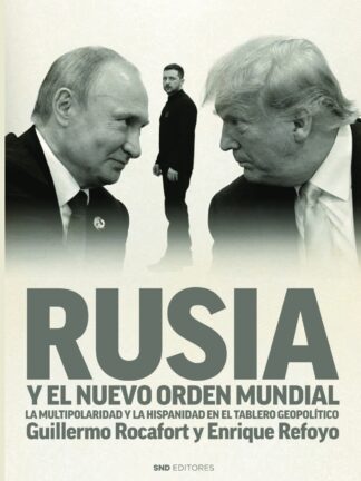 Rusia y el nuevo orden mundial. La multiporalidad y la Hispanidad en el tablero geopolítico