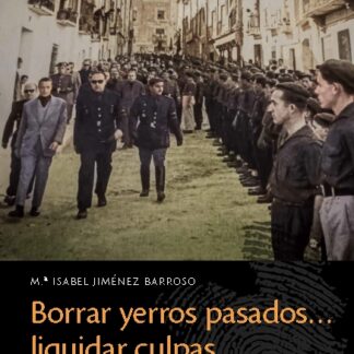 Borrar yerros pasados...liquidar culpas. La ley de responsabilidades políticas en la provincia de Cuenca (1936-1940)