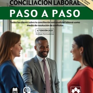 Conciliación laboral. Paso a paso 2025. Todas las claves sobre la conciliación extrajudicial laboral como medio de resolución de conflictos