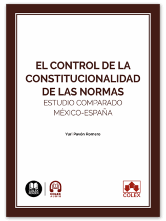 Control de constitucionalidad de las normas. Estudio comparado Mexico - España