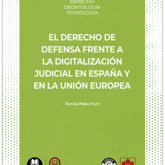 Derecho de defensa frente a la digitalización judicial en España y en la Unión Europea