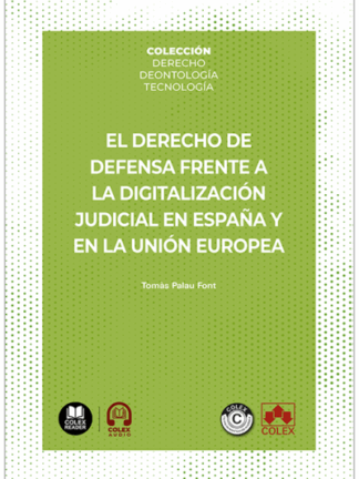 Derecho de defensa frente a la digitalización judicial en España y en la Unión Europea