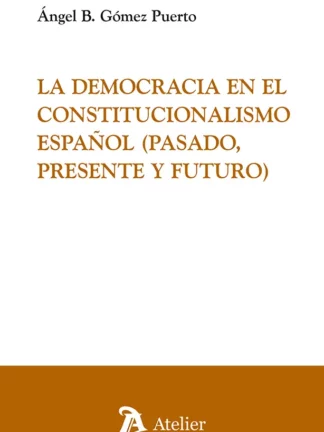 Democracia en el constitucionalismo español (pasado, presente y futuro)