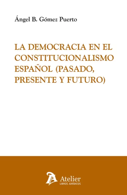Democracia en el constitucionalismo español (pasado, presente y futuro)